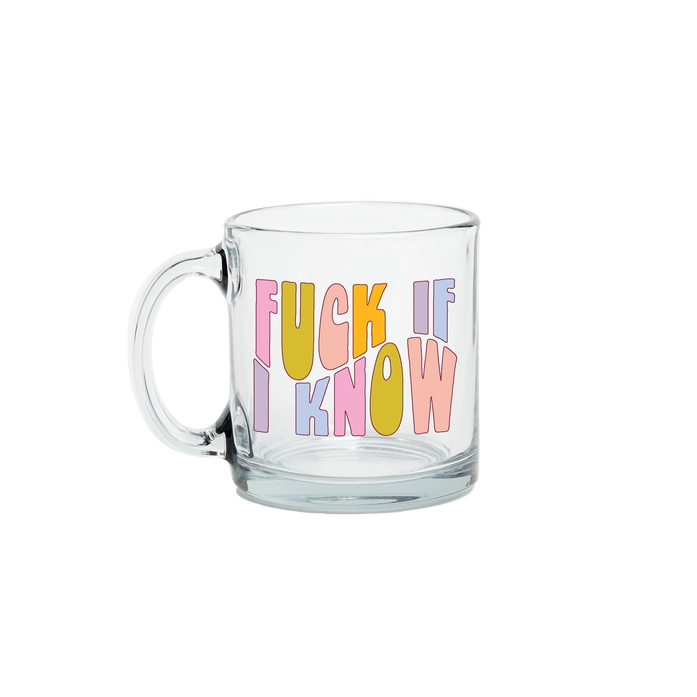 F*CK IF I KNOW CLEAR GLASS MUG