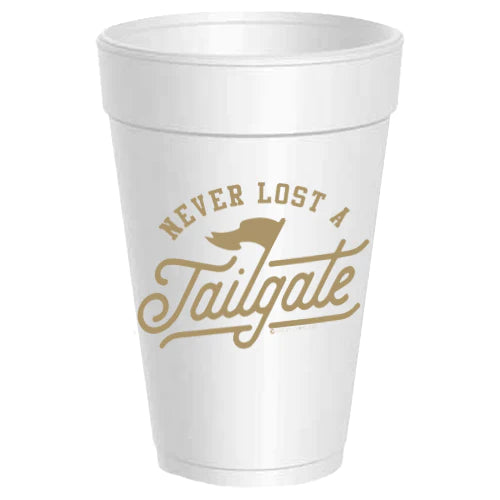 NEVER LOST A TAILGATE SYTROFOAM CUPS