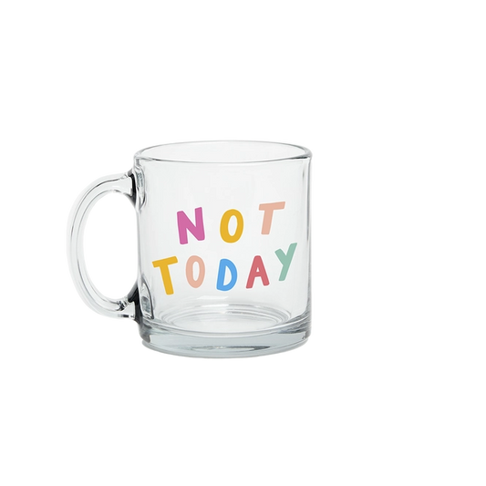 NOT TODAY CLEAR GLASS MUG